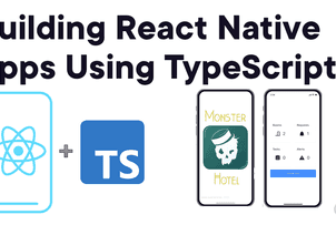 Building React Native Apps Using TypeScript