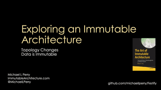 Exploring an Immutable Architecture