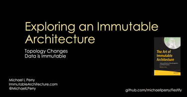 Exploring an Immutable Architecture
