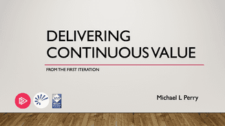 Delivering Continuous Value from the First Iteration