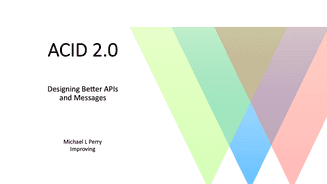ACID 2.0: Designing Better APIs and Messages