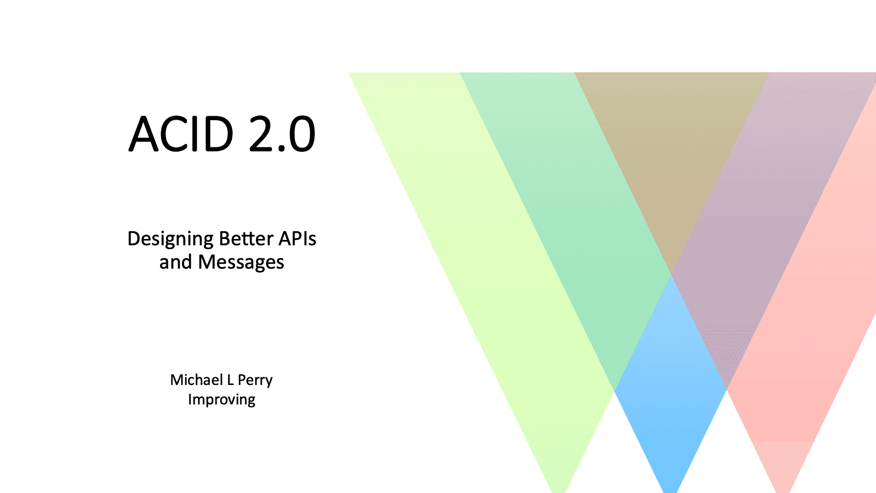 ACID 2.0: Designing Better APIs and Messages